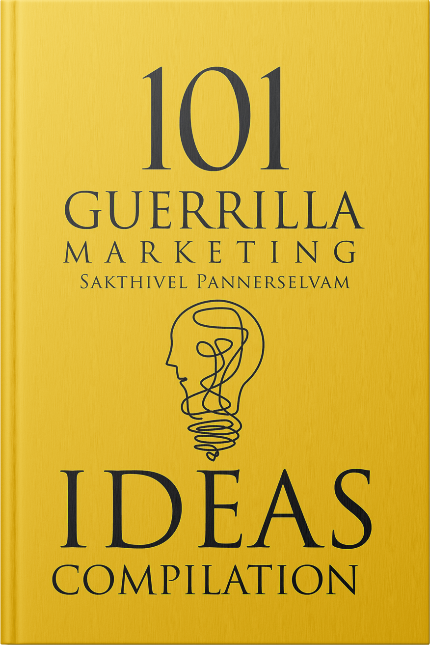 101 Guerrilla Marketing Ideas Compilation - Sakthivel Panneerselvam